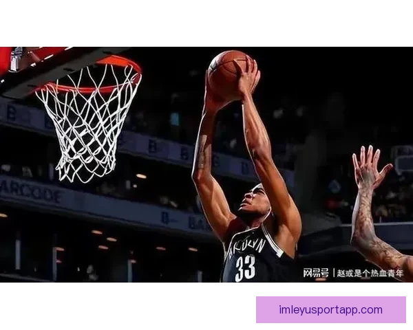 克拉克斯顿对阵尼克斯遭遇14连败 唐斯加盟纽约后未曾败给篮网